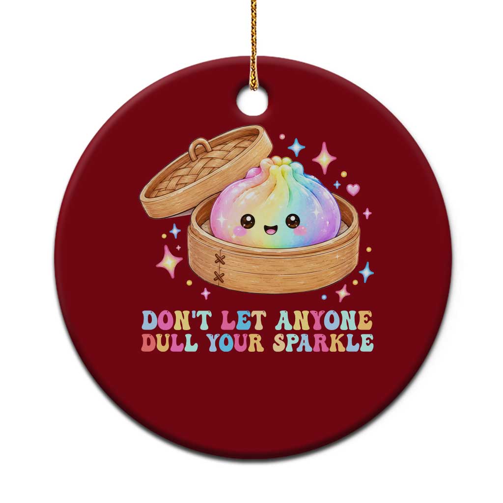 Dont Let Anyone Dull Your Sparkle Cute Rainbow Dumpling Squishy Graphic Ceramic Ornament