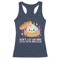 Dont Let Anyone Dull Your Sparkle Cute Rainbow Dumpling Squishy Graphic Racerback Tank Top