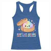 Dont Let Anyone Dull Your Sparkle Cute Rainbow Dumpling Squishy Graphic Racerback Tank Top