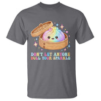 Dont Let Anyone Dull Your Sparkle Cute Rainbow Dumpling Squishy Graphic T Shirt