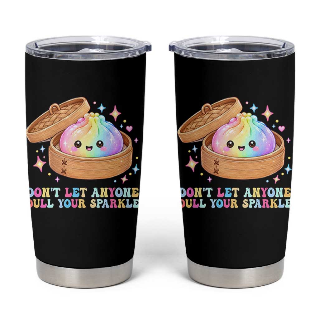 Dont Let Anyone Dull Your Sparkle Cute Rainbow Dumpling Squishy Graphic Tumbler Cup