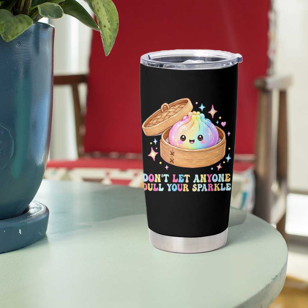 Dont Let Anyone Dull Your Sparkle Cute Rainbow Dumpling Squishy Graphic Tumbler Cup