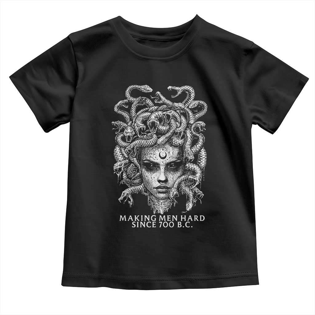 Funny Feminist Medusa Toddler T Shirt Making Men Hard Since 700 B.C Dark Myth Ancient - Wonder Print Shop