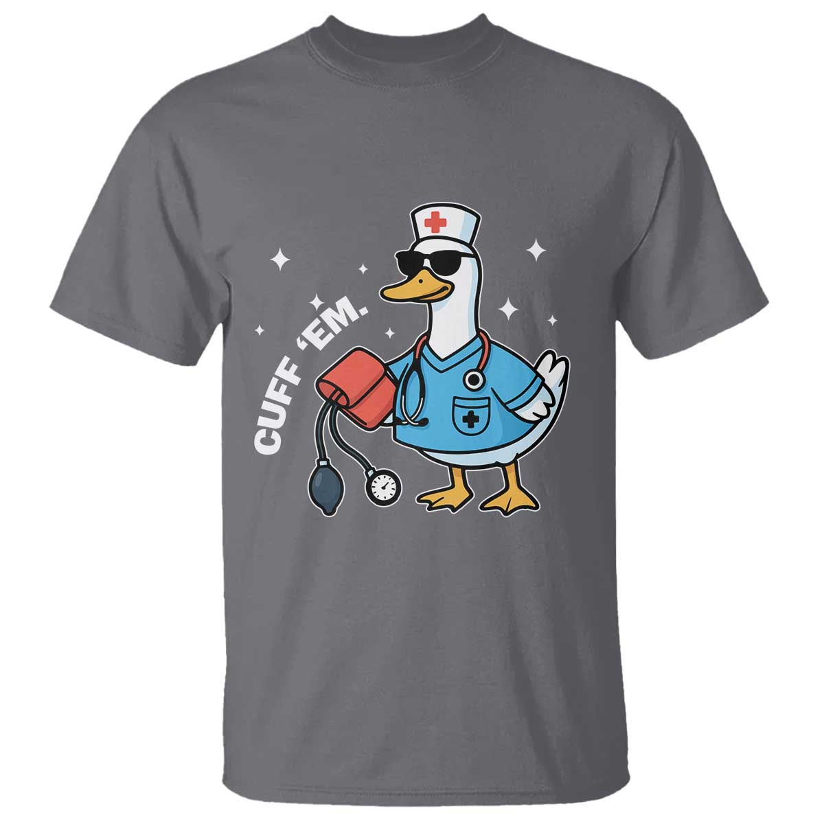 Goose Nurse T Shirt Cuff Em Cute Nursing Graduation Gift - Wonder Print Shop