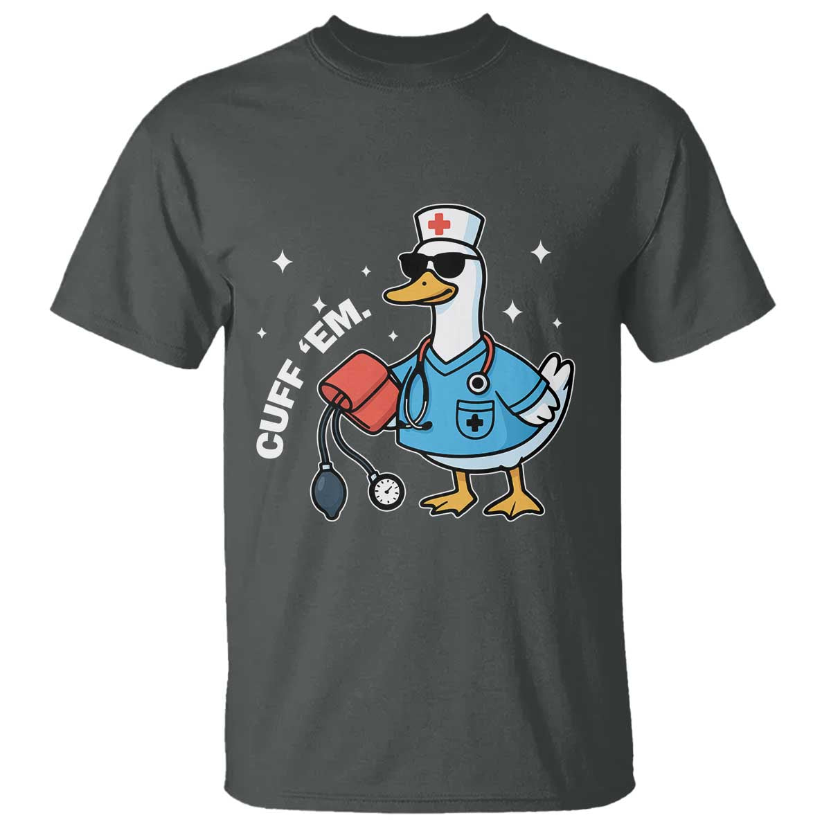Goose Nurse T Shirt Cuff Em Cute Nursing Graduation Gift - Wonder Print Shop