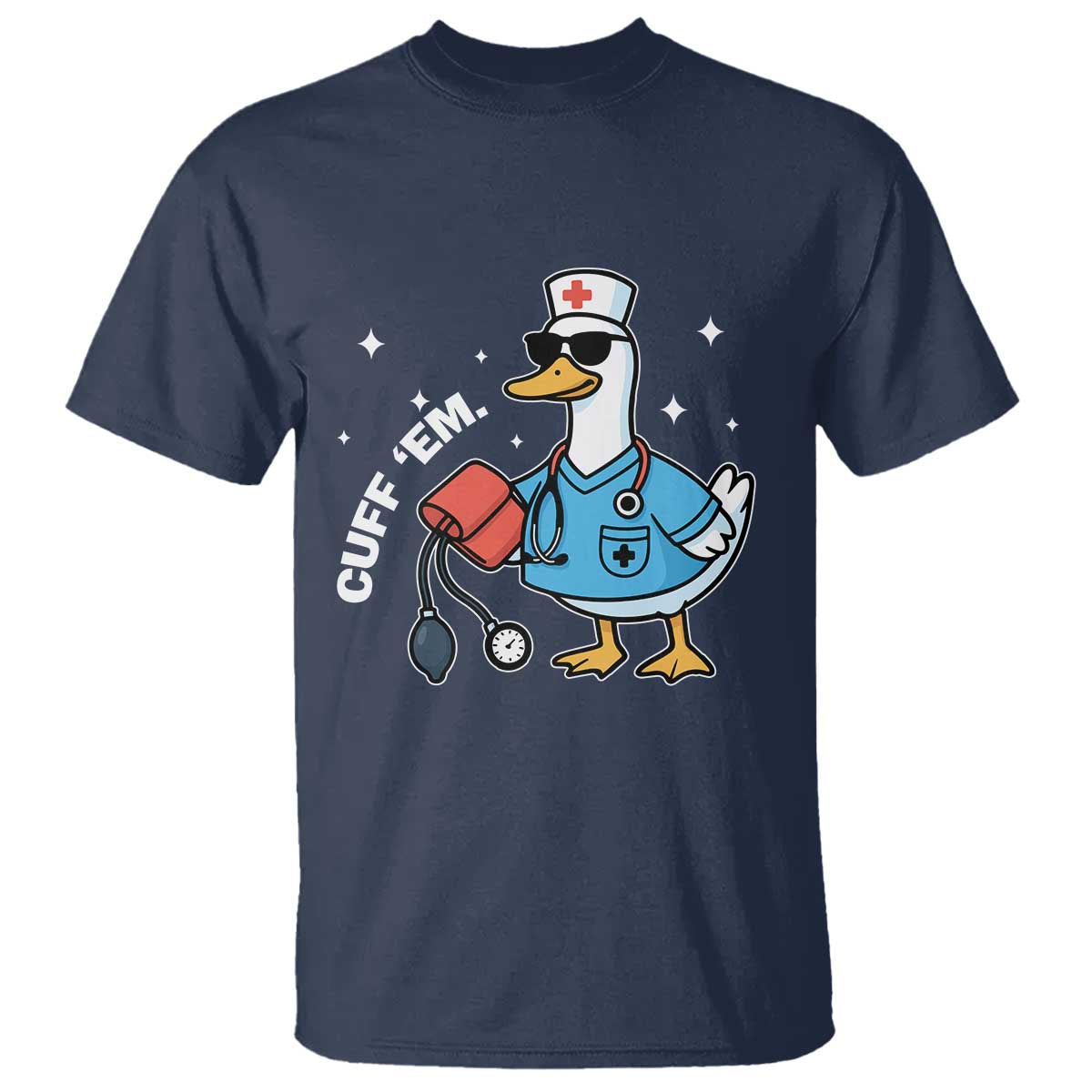 Goose Nurse T Shirt Cuff Em Cute Nursing Graduation Gift - Wonder Print Shop