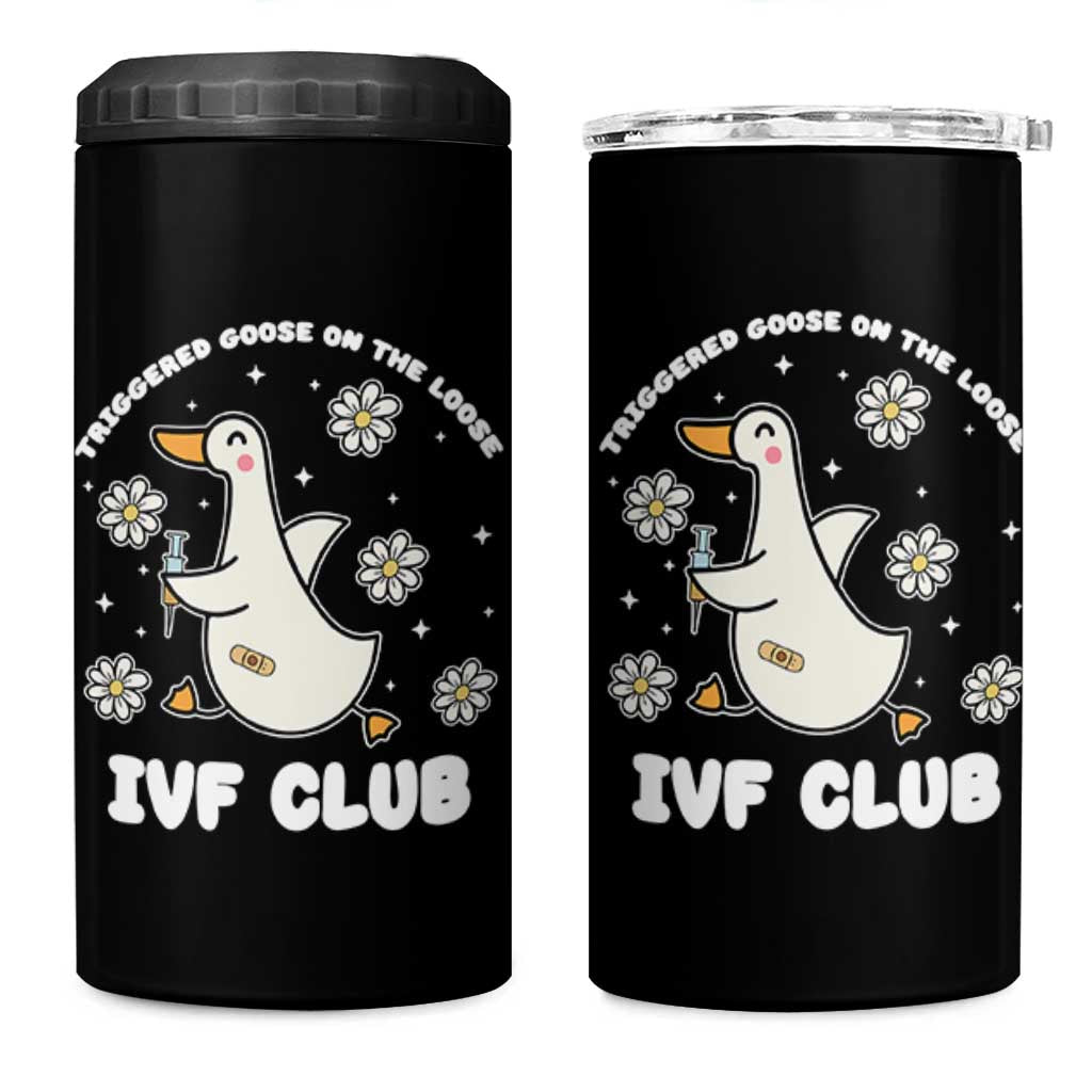 Funny IVF 4 in 1 Can Cooler Tumbler Triggered Goose On The Loose Infertility Support Gift - Wonder Print Shop