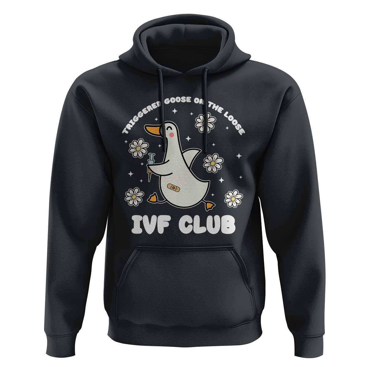 Funny IVF Hoodie Triggered Goose On The Loose Infertility Support Gift - Wonder Print Shop