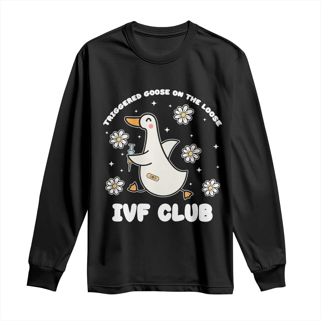 Funny IVF Long Sleeve Shirt Triggered Goose On The Loose Infertility Support Gift - Wonder Print Shop