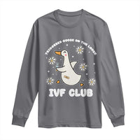Funny IVF Long Sleeve Shirt Triggered Goose On The Loose Infertility Support Gift - Wonder Print Shop