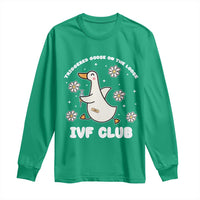 Funny IVF Long Sleeve Shirt Triggered Goose On The Loose Infertility Support Gift - Wonder Print Shop