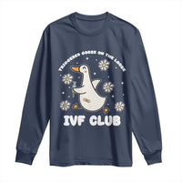 Funny IVF Long Sleeve Shirt Triggered Goose On The Loose Infertility Support Gift - Wonder Print Shop
