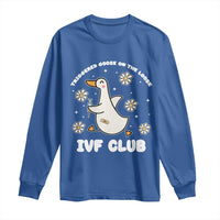 Funny IVF Long Sleeve Shirt Triggered Goose On The Loose Infertility Support Gift - Wonder Print Shop