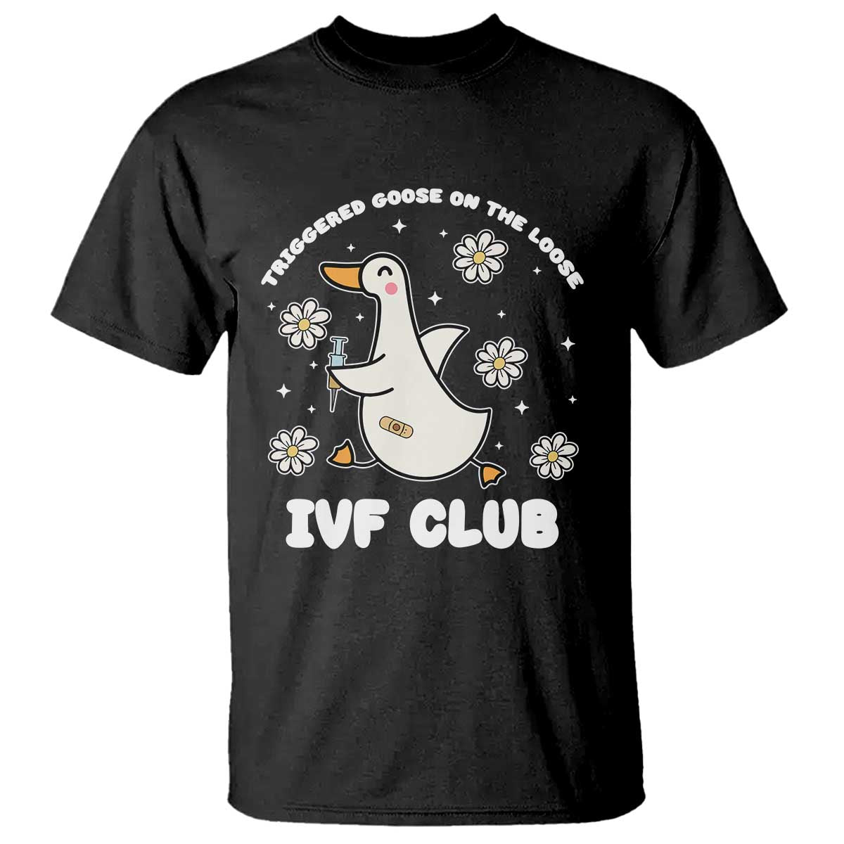 Funny IVF T Shirt Triggered Goose On The Loose Infertility Support Gift - Wonder Print Shop