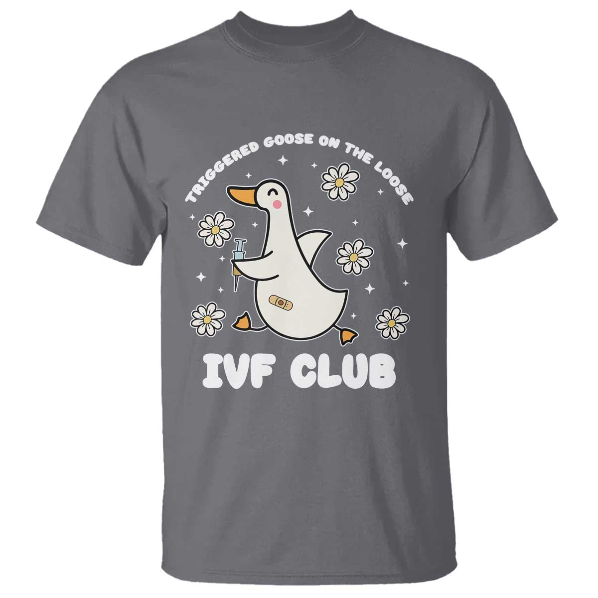 Funny IVF T Shirt Triggered Goose On The Loose Infertility Support Gift - Wonder Print Shop