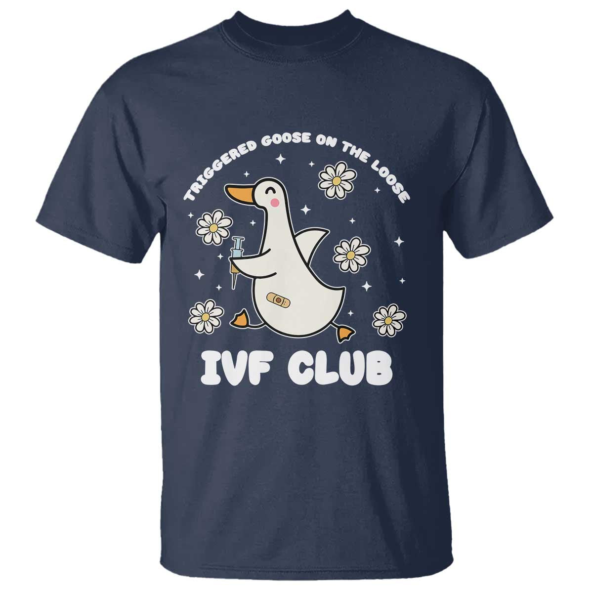 Funny IVF T Shirt Triggered Goose On The Loose Infertility Support Gift - Wonder Print Shop