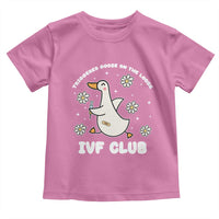 Funny IVF Toddler T Shirt Triggered Goose On The Loose Infertility Support Gift - Wonder Print Shop
