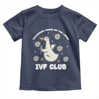Funny IVF Toddler T Shirt Triggered Goose On The Loose Infertility Support Gift - Wonder Print Shop