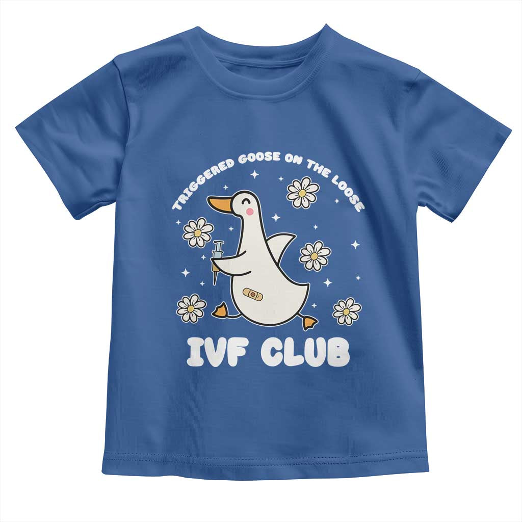 Funny IVF Toddler T Shirt Triggered Goose On The Loose Infertility Support Gift - Wonder Print Shop