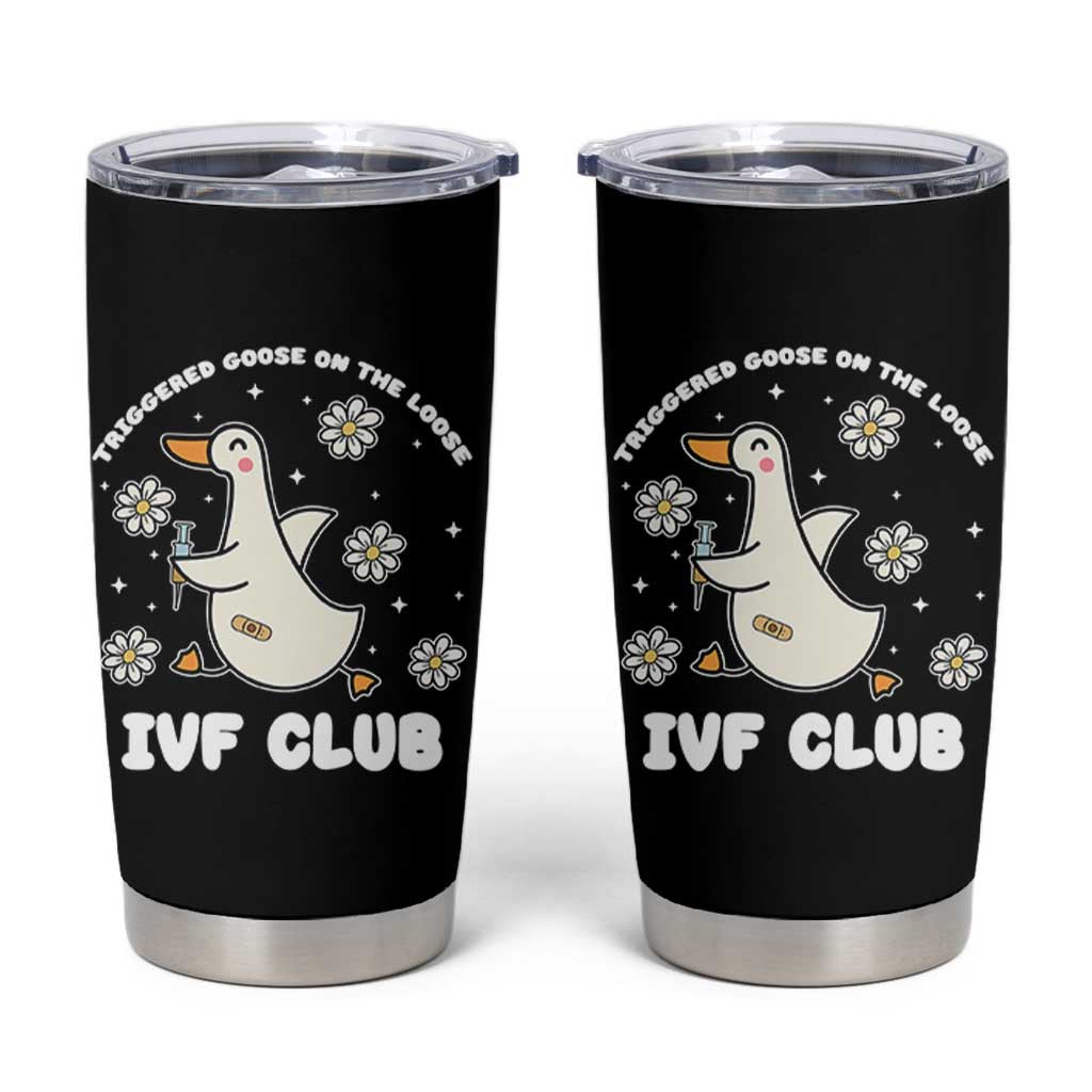 Funny IVF Tumbler Cup Triggered Goose On The Loose Infertility Support Gift - Wonder Print Shop