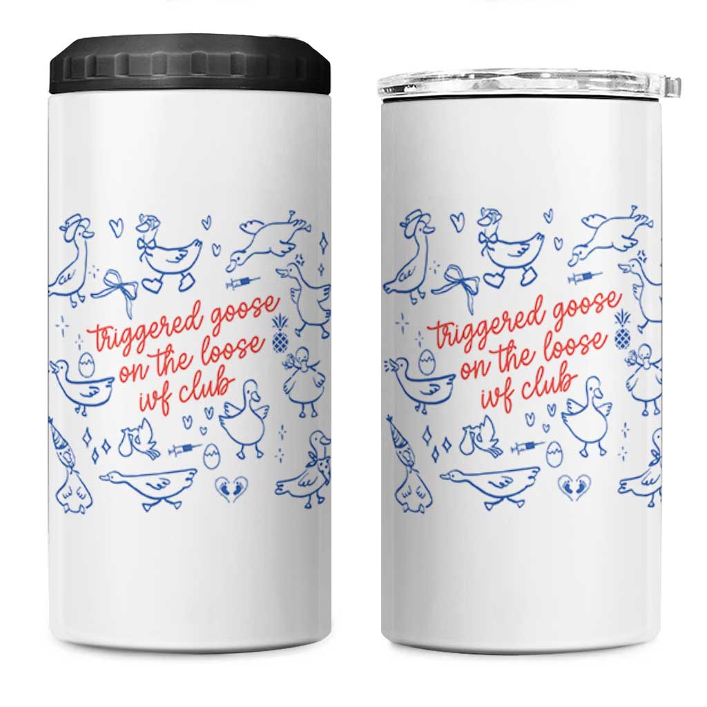 Funny IVF 4 in 1 Can Cooler Tumbler Triggered Goose On The Loose Infertility Support - Wonder Print Shop