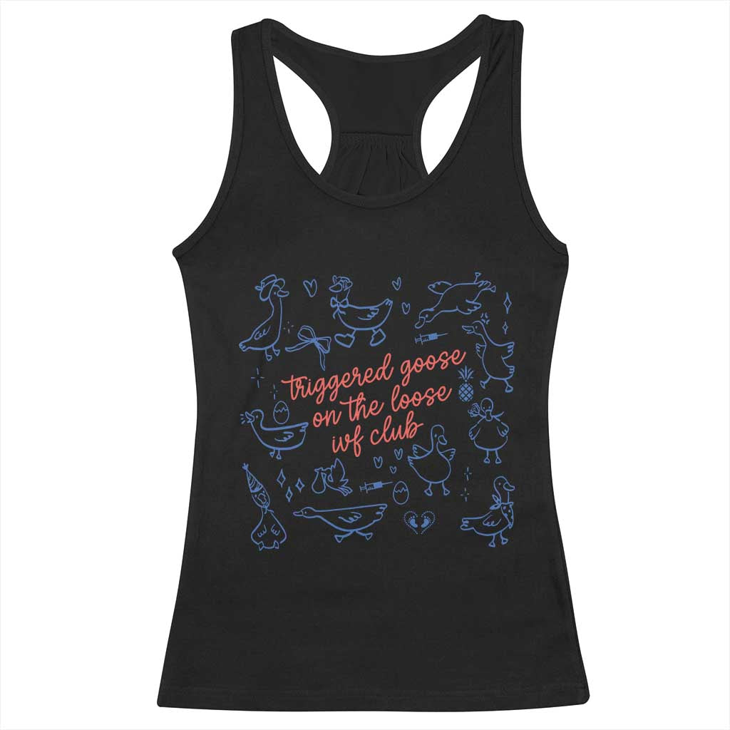 Funny IVF Racerback Tank Top Triggered Goose On The Loose Infertility Support - Wonder Print Shop