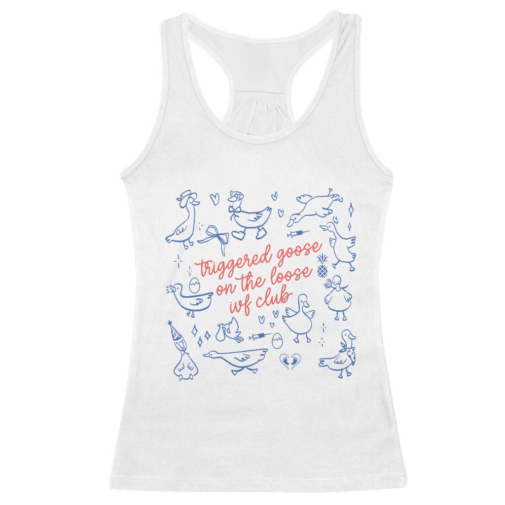 Funny IVF Racerback Tank Top Triggered Goose On The Loose Infertility Support - Wonder Print Shop