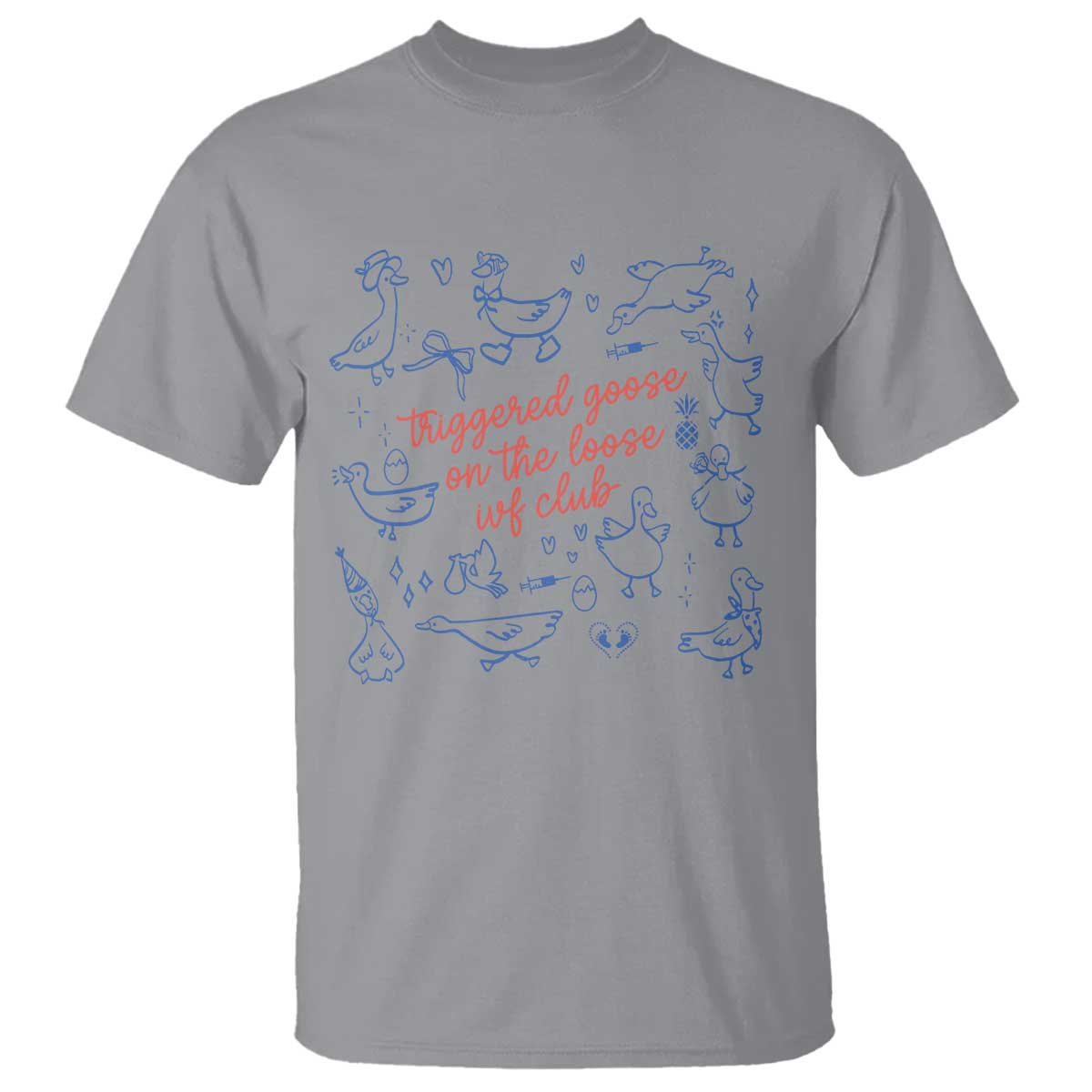 Funny IVF T Shirt Triggered Goose On The Loose Infertility Support - Wonder Print Shop