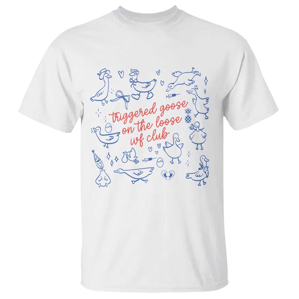 Funny IVF T Shirt Triggered Goose On The Loose Infertility Support - Wonder Print Shop