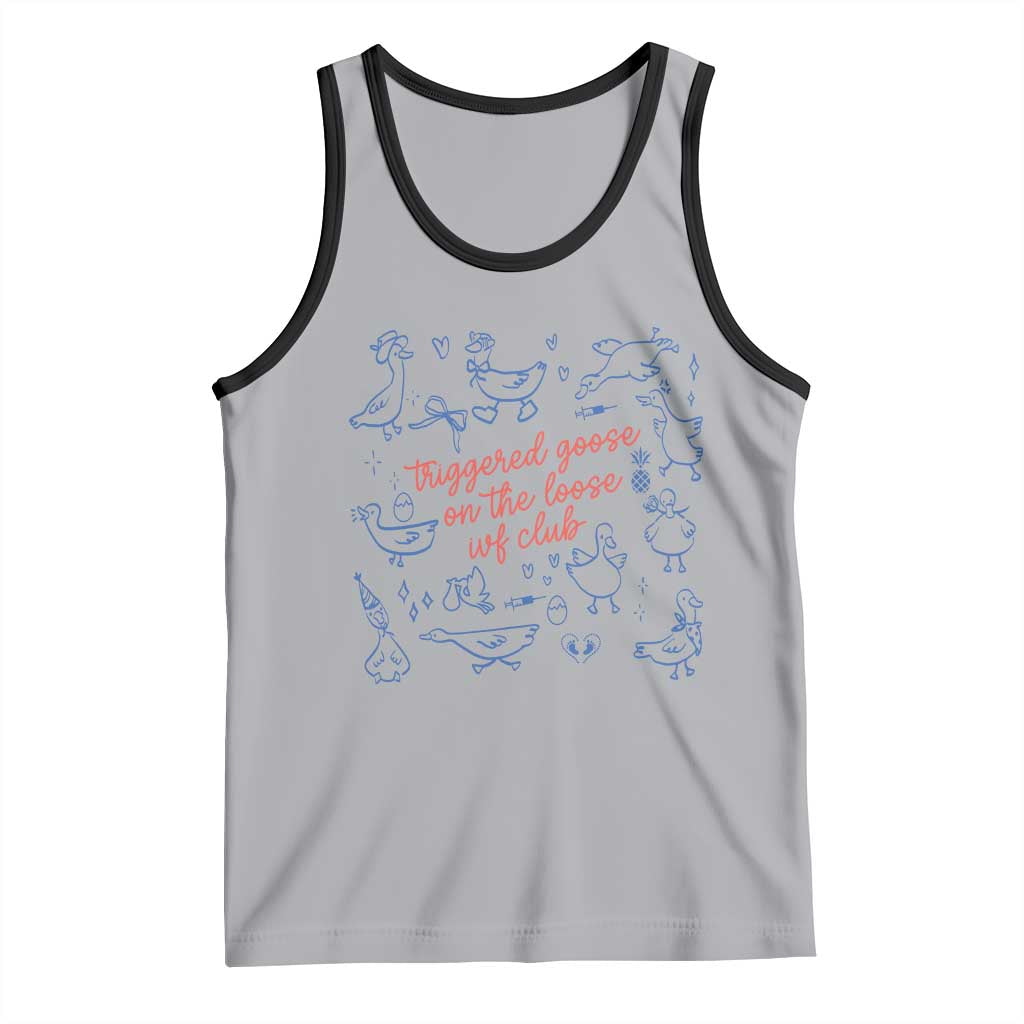 Funny IVF Tank Top Triggered Goose On The Loose Infertility Support - Wonder Print Shop