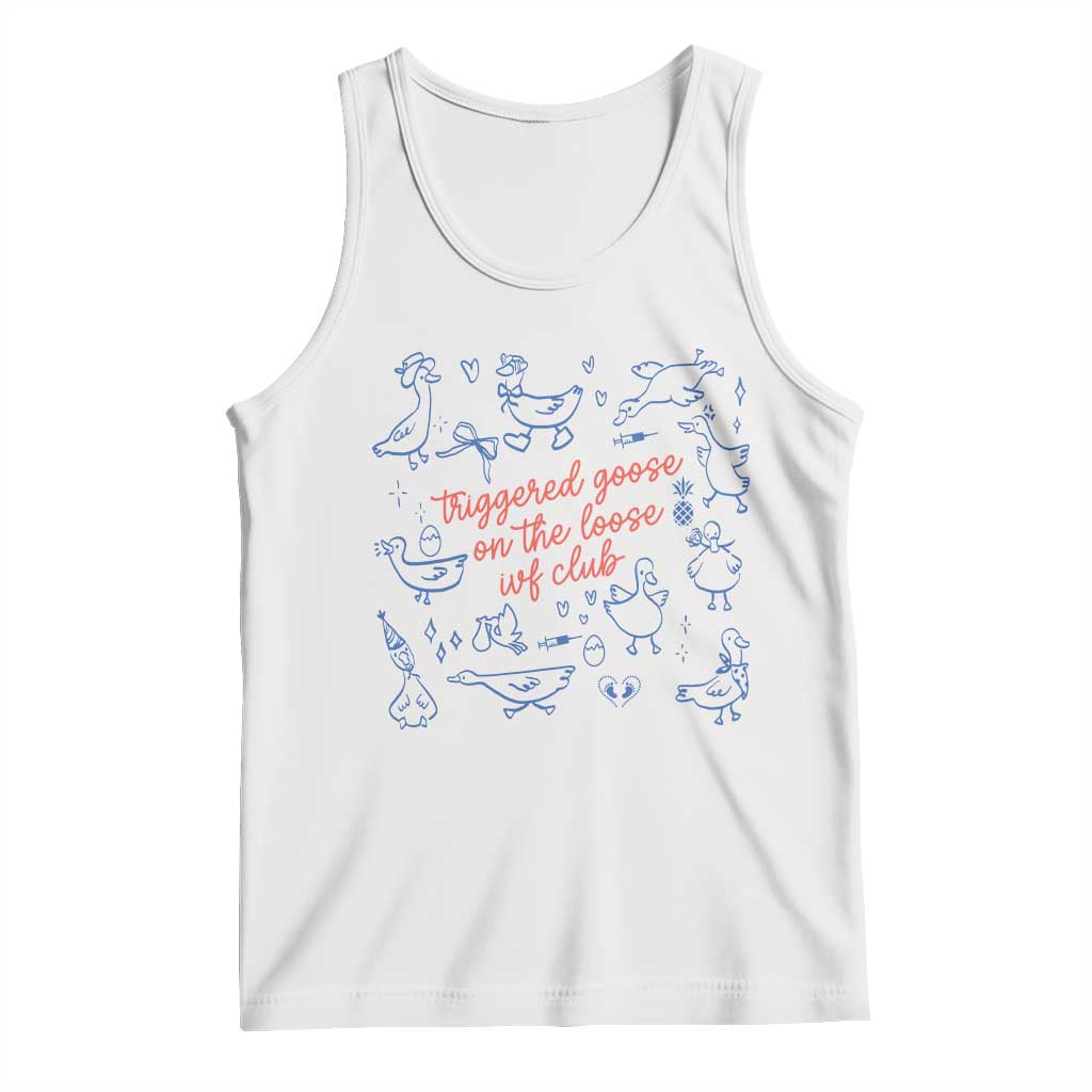 Funny IVF Tank Top Triggered Goose On The Loose Infertility Support - Wonder Print Shop