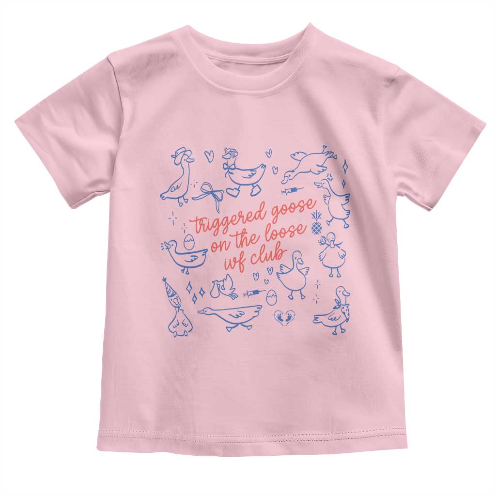 Funny IVF Toddler T Shirt Triggered Goose On The Loose Infertility Support - Wonder Print Shop