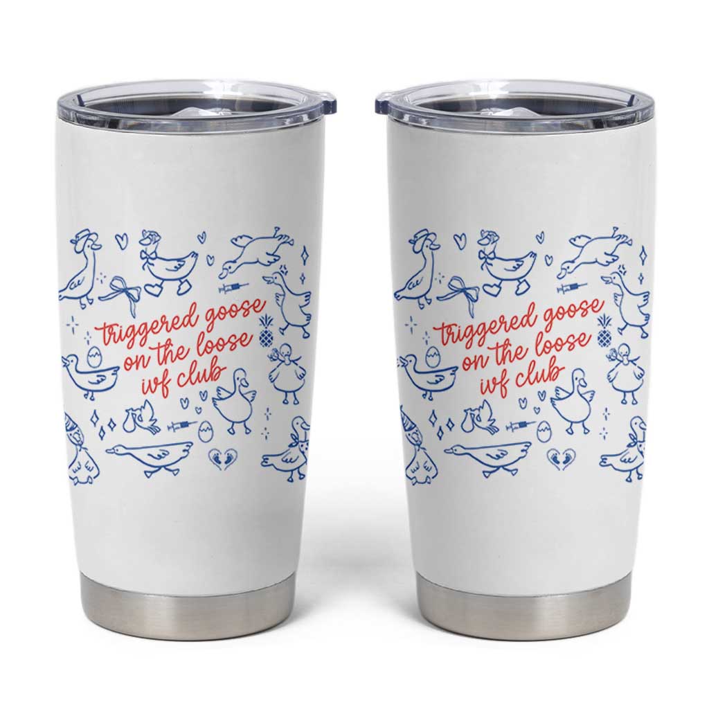 Funny IVF Tumbler Cup Triggered Goose On The Loose Infertility Support - Wonder Print Shop