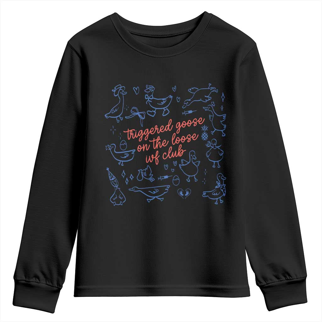 Funny IVF Youth Sweatshirt Triggered Goose On The Loose Infertility Support - Wonder Print Shop