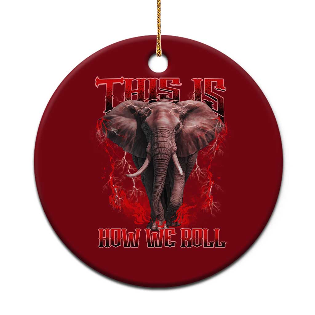 Alabama Fan Ceramic Ornament This Is How We Roll Bama Mascot Game Day - Wonder Print Shop