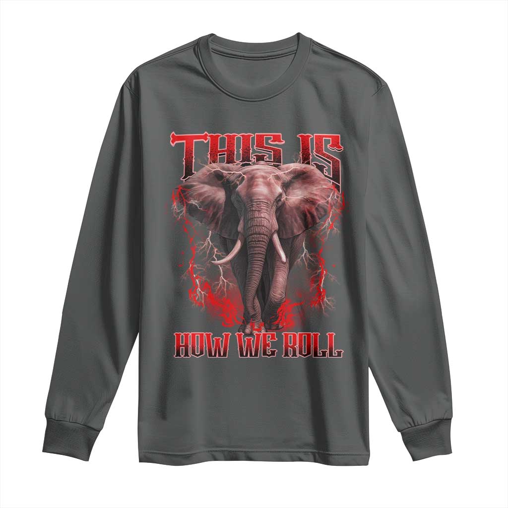 Alabama Fan Long Sleeve Shirt This Is How We Roll Bama Mascot Game Day - Wonder Print Shop