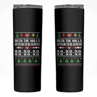 Funny Nurse Ugly Xmas Skinny Tumbler Deck The Hall With Beta Blockers - Wonder Print Shop