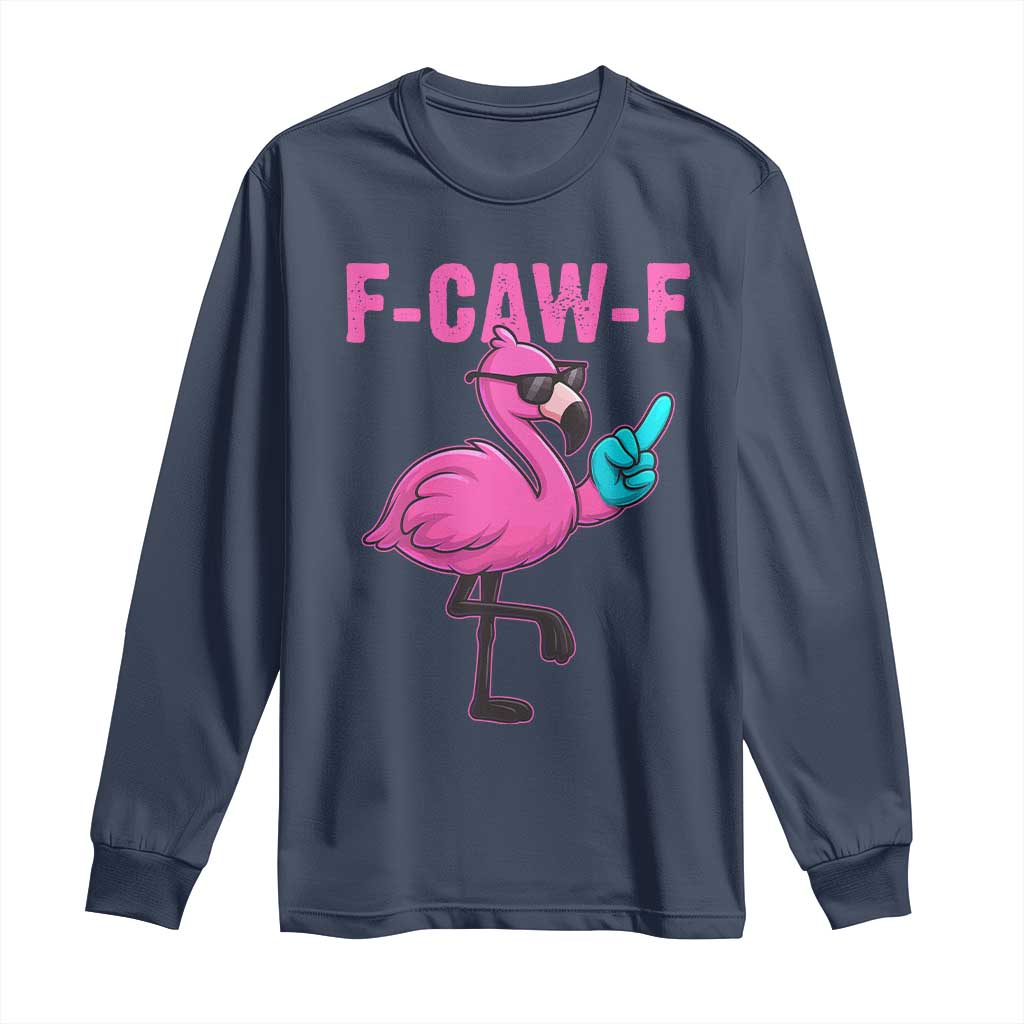 Funny F-Caw-F Flamingo Long Sleeve Shirt Adult Humor - Wonder Print Shop