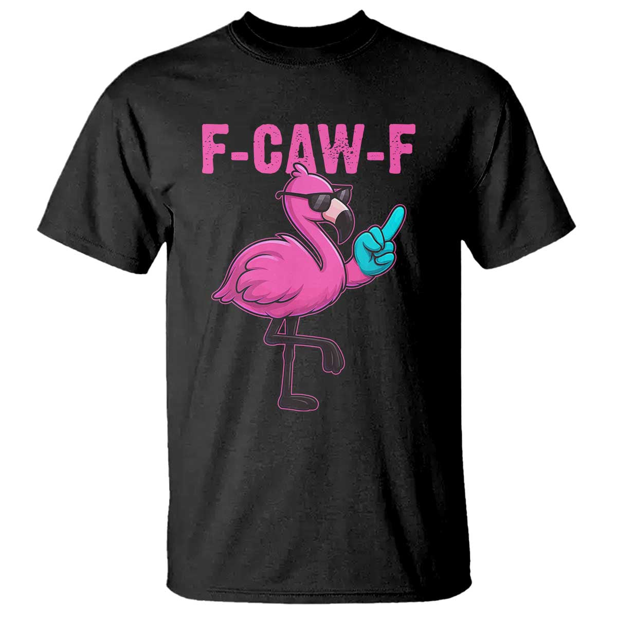 Funny F-Caw-F Flamingo T Shirt Adult Humor - Wonder Print Shop