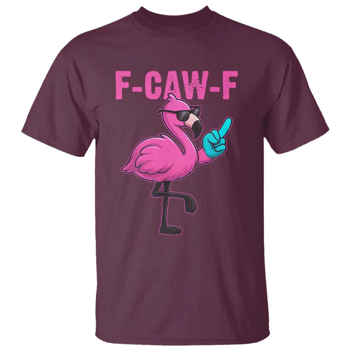 Funny F-Caw-F Flamingo T Shirt Adult Humor - Wonder Print Shop