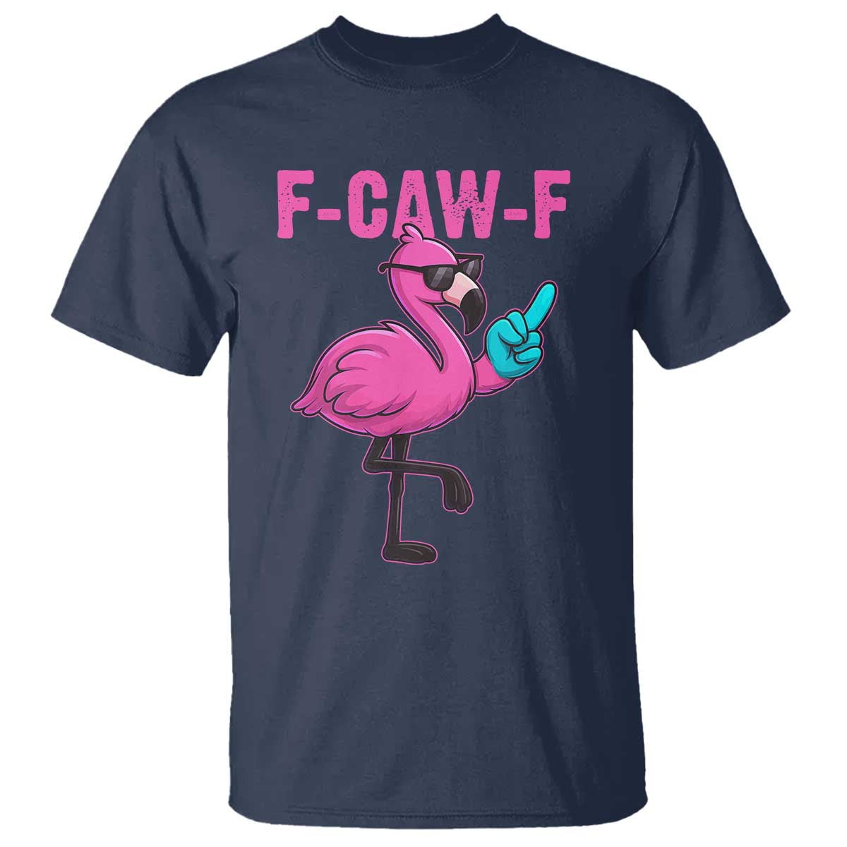 Funny F-Caw-F Flamingo T Shirt Adult Humor - Wonder Print Shop