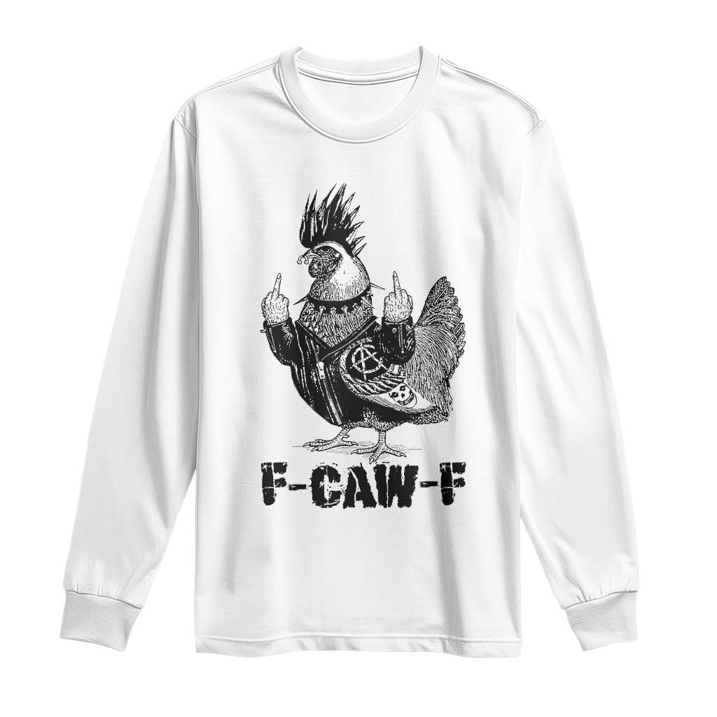 F Caw F Screaming Chicken Long Sleeve Shirt Metal Heavy Punk Rock Music Lovers - Wonder Print Shop