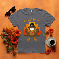 F-Caw-F Funny Turkey T Shirt Happy Thanksgiving Day Family Dinner - Wonder Print Shop