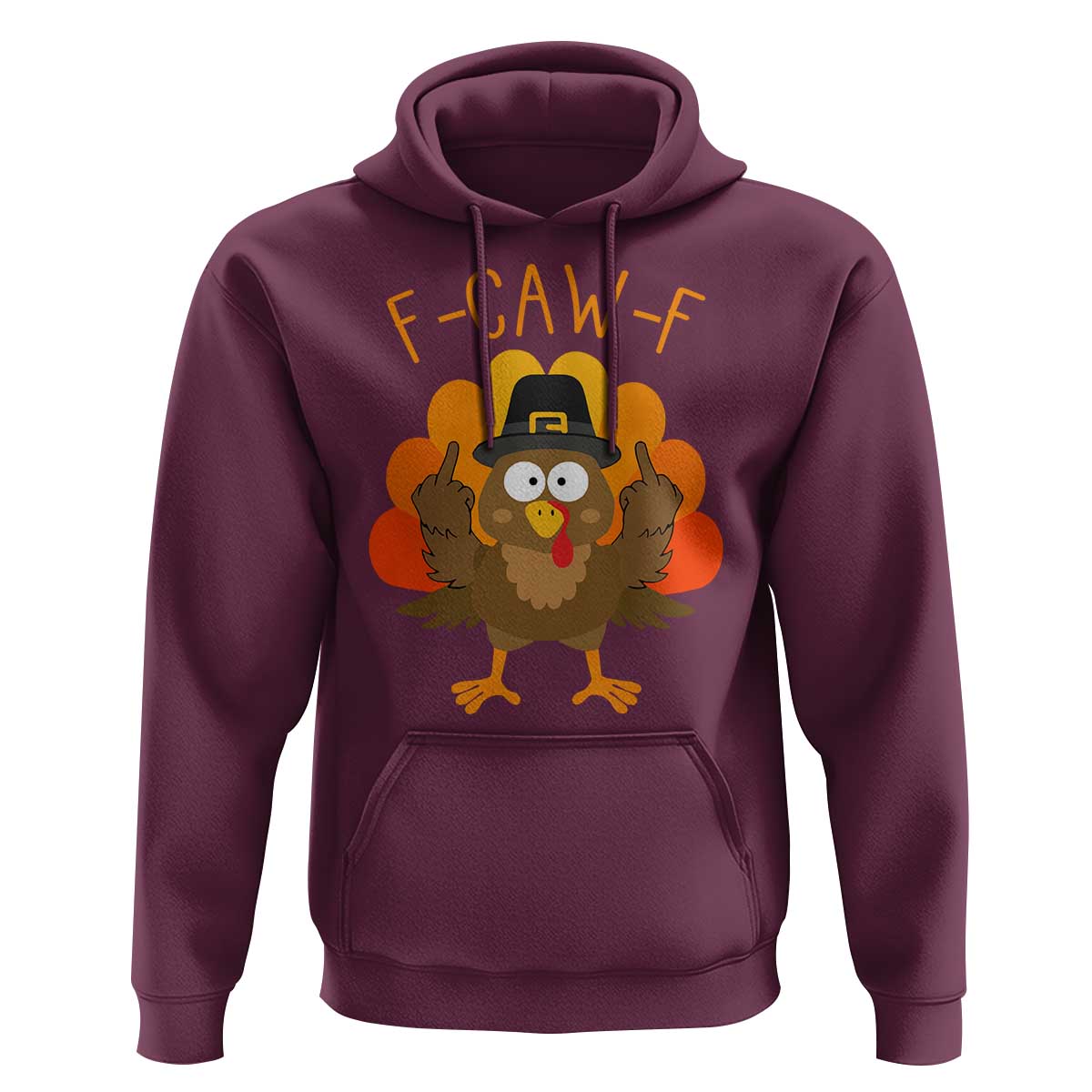 F-Caw-F Funny Turkey Hoodie Happy Thanksgiving Day Family Dinner - Wonder Print Shop
