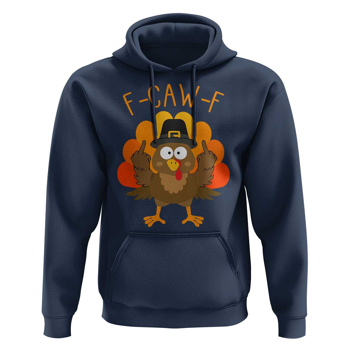 F-Caw-F Funny Turkey Hoodie Happy Thanksgiving Day Family Dinner - Wonder Print Shop
