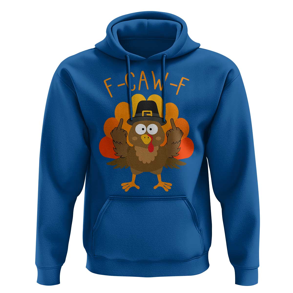 F-Caw-F Funny Turkey Hoodie Happy Thanksgiving Day Family Dinner - Wonder Print Shop