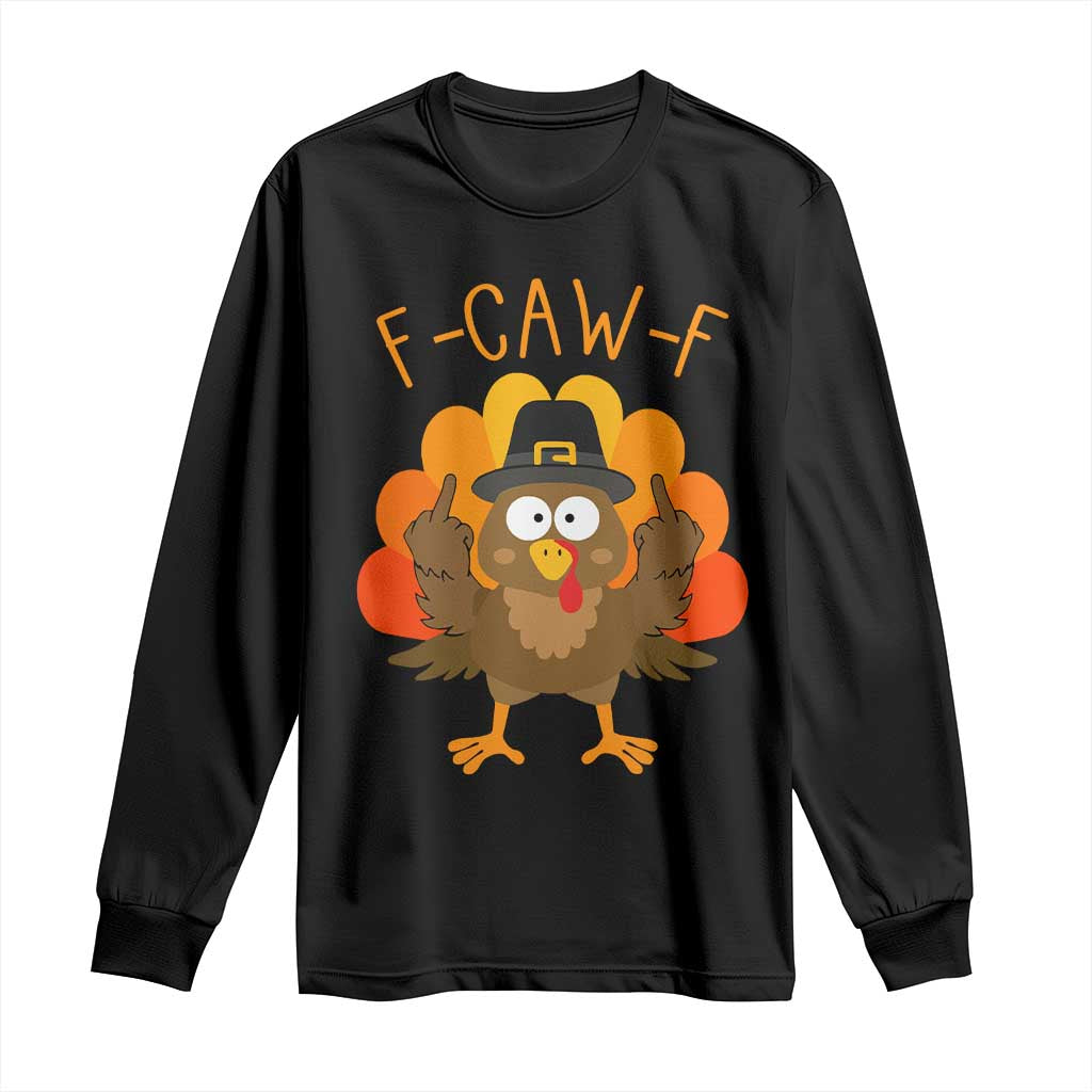 F-Caw-F Funny Turkey Long Sleeve Shirt Happy Thanksgiving Day Family Dinner - Wonder Print Shop