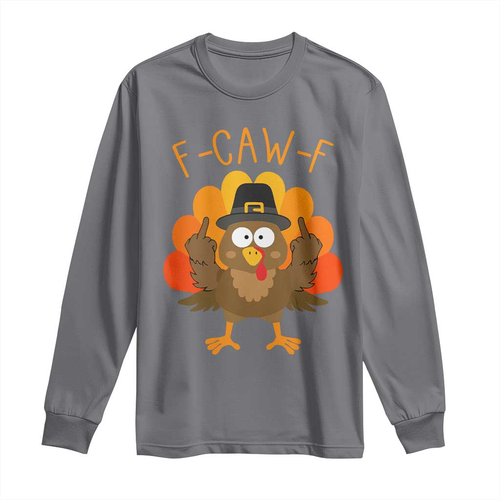 F-Caw-F Funny Turkey Long Sleeve Shirt Happy Thanksgiving Day Family Dinner - Wonder Print Shop