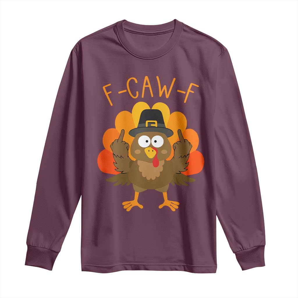 F-Caw-F Funny Turkey Long Sleeve Shirt Happy Thanksgiving Day Family Dinner - Wonder Print Shop