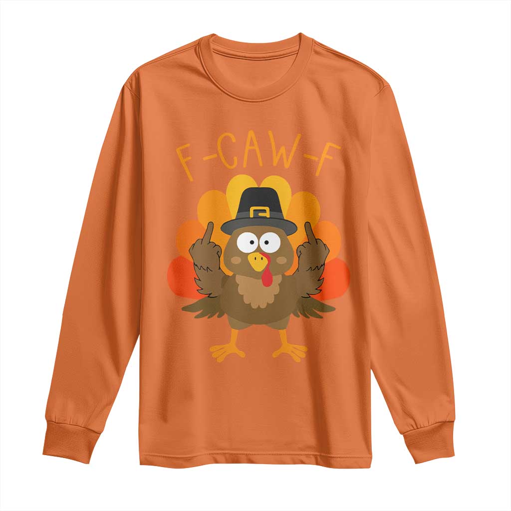F-Caw-F Funny Turkey Long Sleeve Shirt Happy Thanksgiving Day Family Dinner - Wonder Print Shop